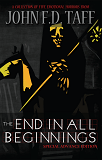 The End of All Beginnings-edited by John F.D. Taff cover