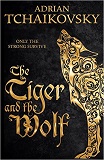 The Tiger and the Wolf-by Adrian Tchaikovsky cover