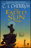 The Faded Sun Trilogy-by C. J. Cherryh cover pic