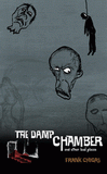 The Damp Chamber and Other Bad Places-edited by Frank Chigas cover