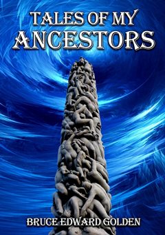 Tales of My Ancestors, by Bruce Edward Golden cover image