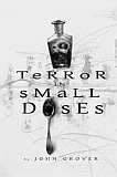Terror in Small Doses-by John Grover cover pic
