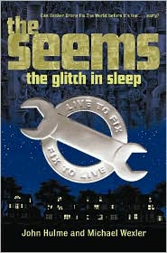 The Seems: The Glitch in Sleep, by John Hulme , Michael Wexler cover image