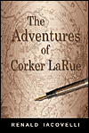 The Adventures of Corker LaRue-by Renald Iacovelli cover pic
