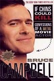 If Chins Could Kill: Confessions of a B Movie Actor-by Bruce Campbell cover