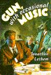 Gun, with Occasional Music-by Jonathan Lethem cover pic