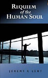 Requiem of the Human Soul-by Jeremy R. Lent cover