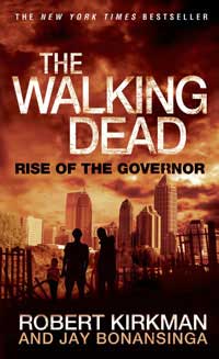 The Walking Dead: Rise of the Governor-by Robert Kirkman, Jay Bonansinga cover