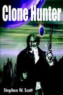 Clone Hunter-by Stephen W. Scott cover