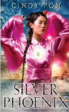 Silver Phoenix: Beyond the Kingdom of Xia-by Cindy Pon cover