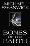 Bones of the Earth-by Michael Swanwick cover pic