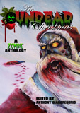 The Undead Christmas, A Zombie Anthology, edited by Anthony Giangregorio cover image